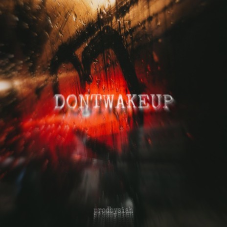 DONTWAKEUP | Boomplay Music