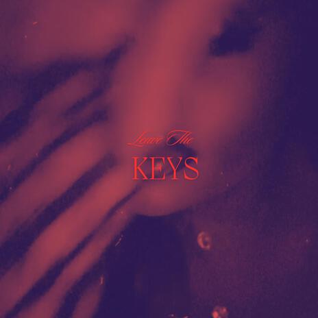 Leave The Keys | Boomplay Music