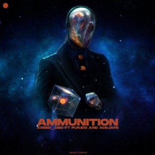 Ammunition ft. Pukido & AceJafe lyrics | Boomplay Music