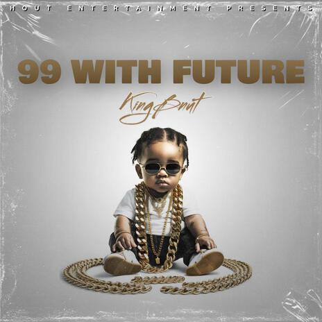 99 With Future (Trap Soul Drill Rap Music Hip Hop R&B Beat) KINGBNUT | Boomplay Music