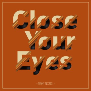 Close Your Eyes