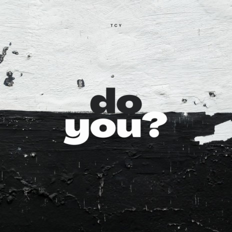 do you? ft. YellowWorld | Boomplay Music