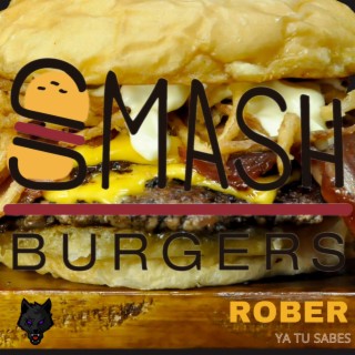 Smash Burguers x Rober ya tu sabes lyrics | Boomplay Music