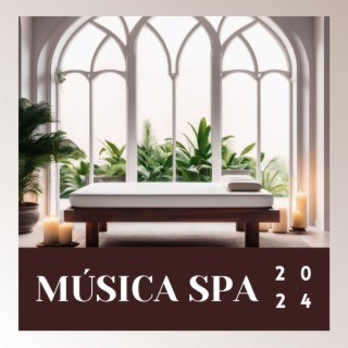 Música Spa 2024 - Lo Mejor del Centro de Bienestar, Canciones de Relajación, Sueños de Spa