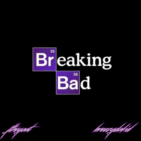 Breaking Bad ft. OL’ Breezydakid