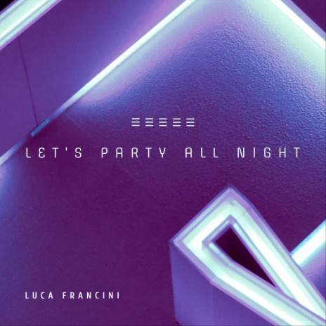 Let's Party All Night | Boomplay Music