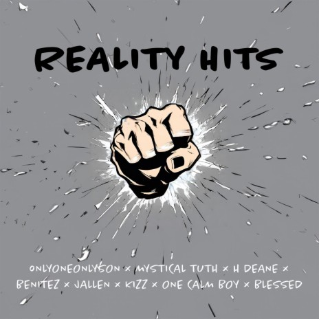 Reality Hits ft. OnlyOneOnlySon, Mythical Truth, H Deane, Benitez & Jallen | Boomplay Music