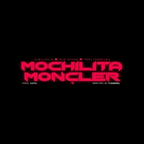MOCHILITA MONCLER ft. $ara $oliz, TEMAIKEN & KZYO | Boomplay Music