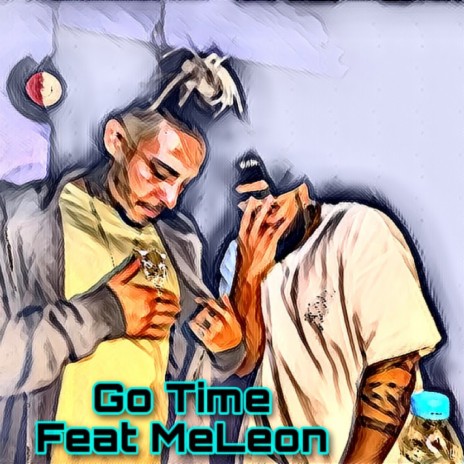 Go Time ft. MeLeon | Boomplay Music