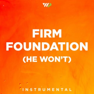 Firm Foundation (He Won't) (Instrumental) lyrics | Boomplay Music
