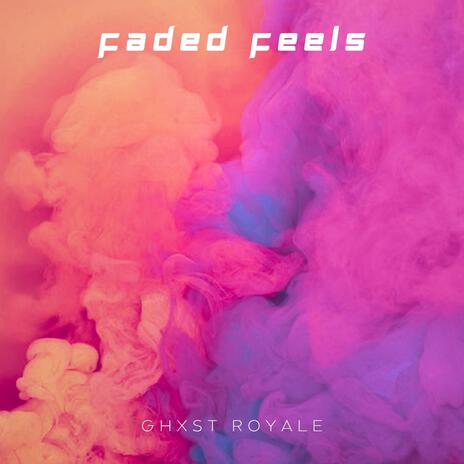 Faded Feels | Boomplay Music