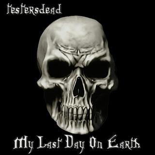 My Last Day On Earth