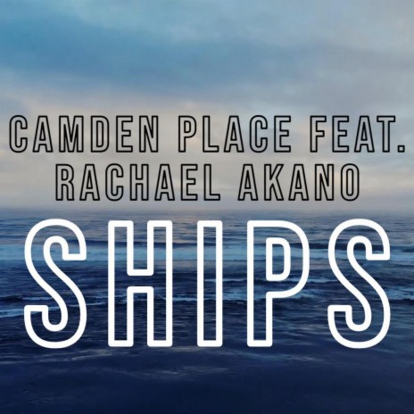 Ships ft. Rachael Akano