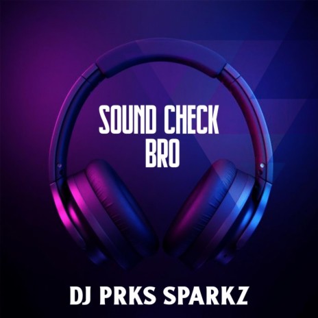 Sound Check Bro | Boomplay Music
