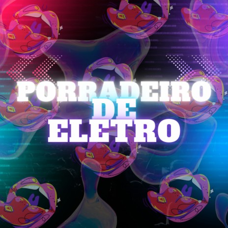 PORRADEIRO DE ELETRO ft. dj mito | Boomplay Music