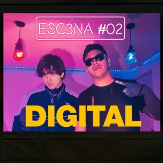 ESC3NA 02 ll DIGITAL ft. Diego Cromo lyrics | Boomplay Music