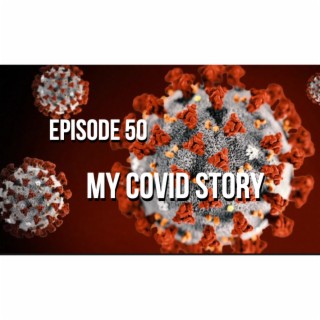 My Covid Story - Episode 50