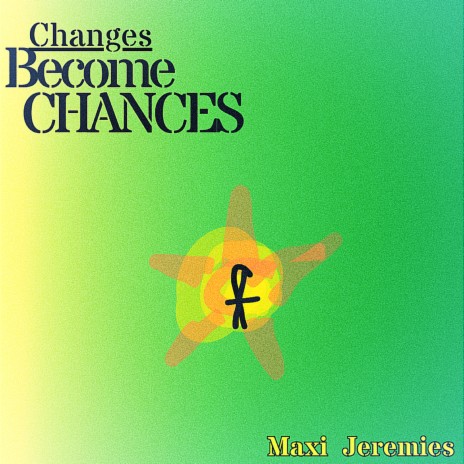 Changes Become Chances