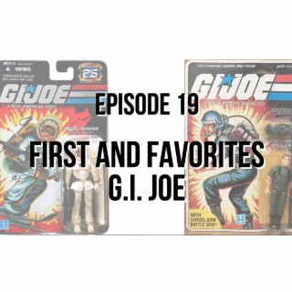 Episode 19 - First and Favorites – G.I. Joe Figures