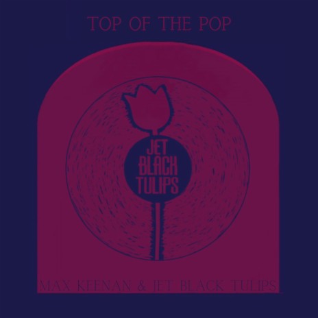 Top of The Pop ft. Jet Black Tulips