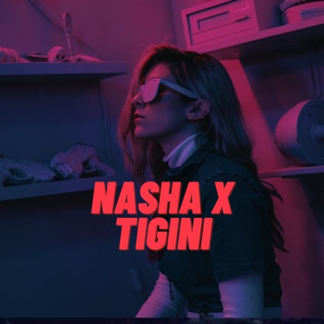 Nasha X Tigini | Boomplay Music