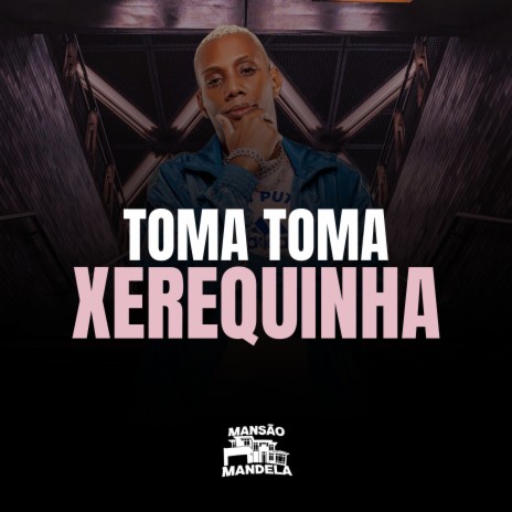 Toma Toma Xerequinha ft. DJAY VMC & Dj Tchouzen | Boomplay Music