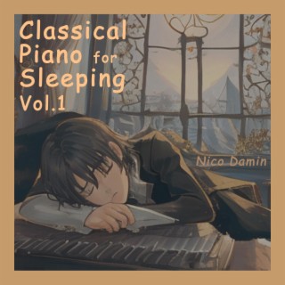 Classical Piano for Sleeping, Vol. 1