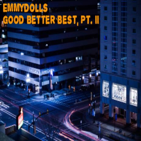 Good Better Best, Pt. II | Boomplay Music