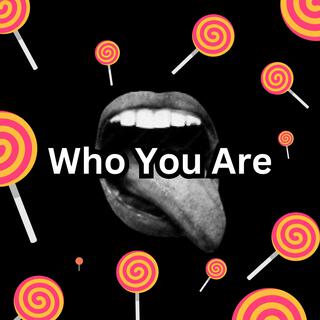 Who You Are