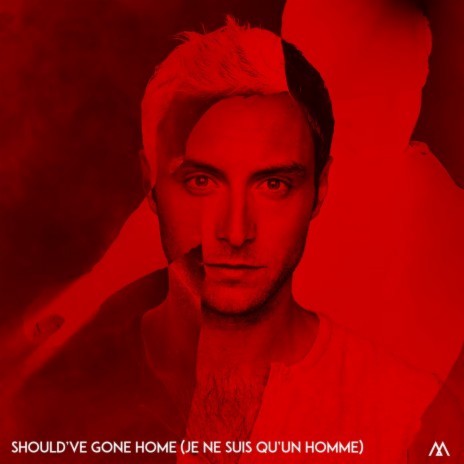 Should've Gone Home (Je ne suis qu'un homme) [Should've Gone Home - French version] | Boomplay Music