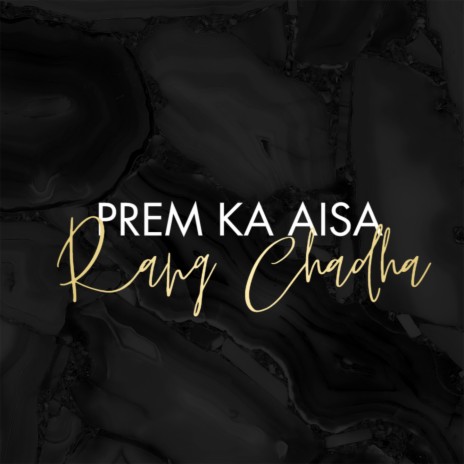 Prem Ka Aisa Rang Chadha | Boomplay Music