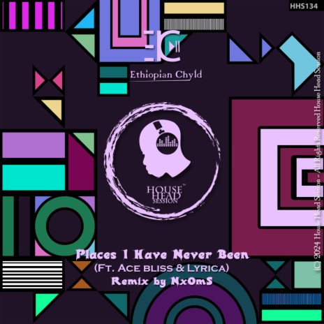 Places I Have Never Been (NxOmS Rotational Dub) ft. Ace Bliss & Lyrica | Boomplay Music