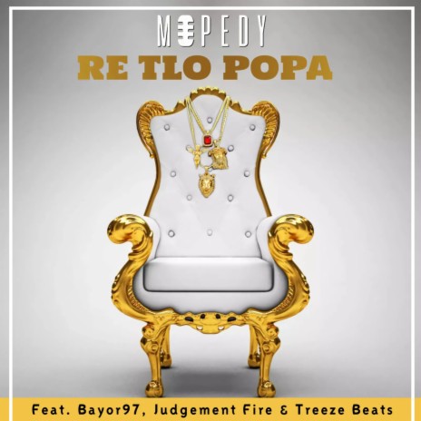 Re Tlo Popa ft. Judgement Fire, Bayor97 & Treeze Beats | Boomplay Music