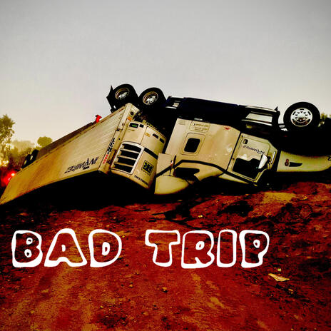 Bad Trip | Boomplay Music