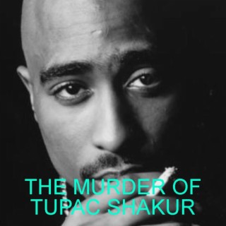 WHAT REALLY HAPPENED? THE MURDER OF TUPAC SHAKUR
