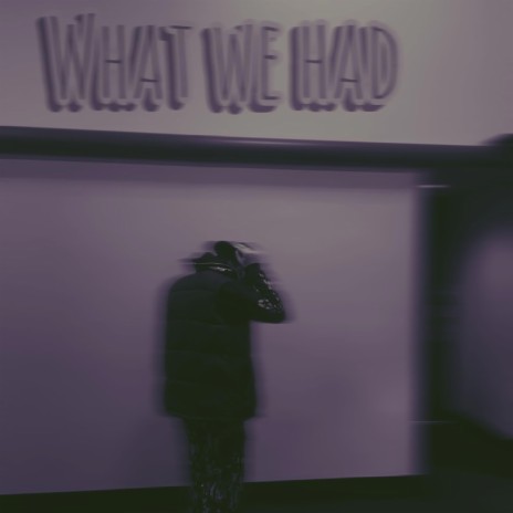 What we had | Boomplay Music