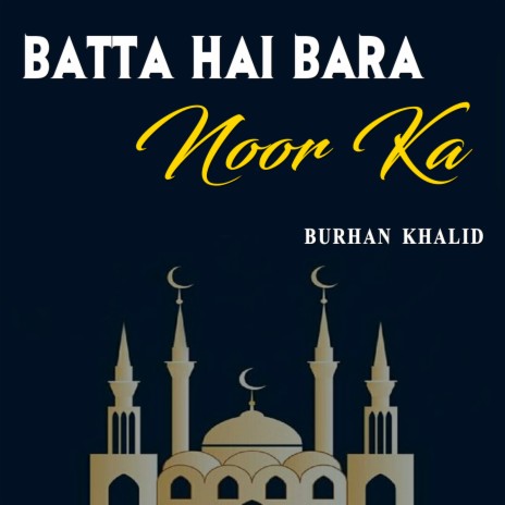 Batta Hai Bara Noor Ka | Boomplay Music