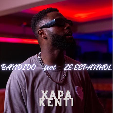 XAPA KENTI ft. ZE ESPANHOL | Boomplay Music