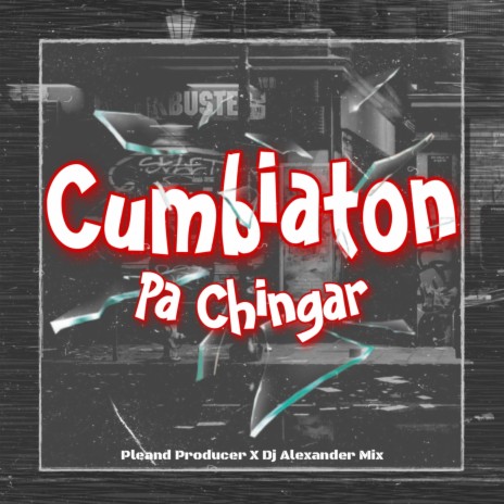 Cumbiaton Pa Chingar ft. Dj Alexander Mix