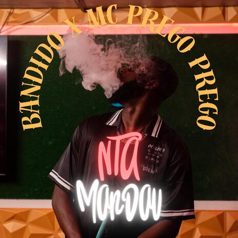 Nta mandau ft. MC prego prego | Boomplay Music