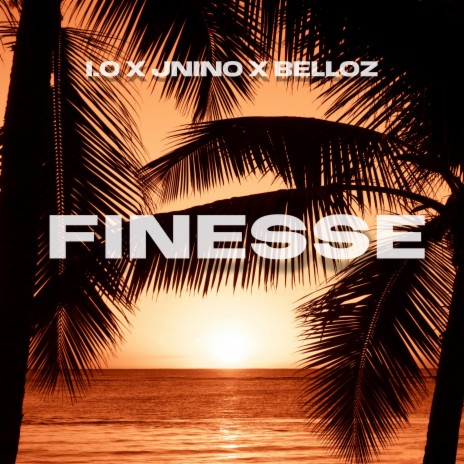 FINESSE ft. J Nino & Belloz | Boomplay Music
