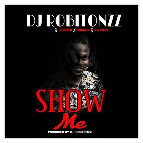 Show me ft. Paragon, Shawer & New prince | Boomplay Music