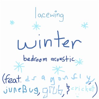 winter (bedroom acoustic) ft. dragonfly, junebug, grub & cricket lyrics | Boomplay Music