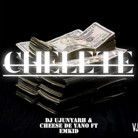 Chelete ft. Dj Ujunyarh & Emkid | Boomplay Music