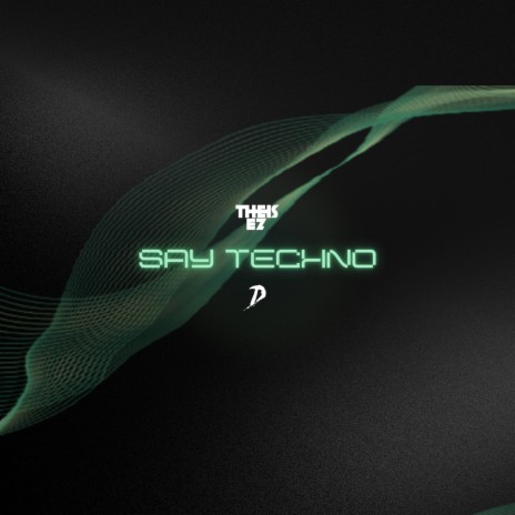 Say Techno | Boomplay Music