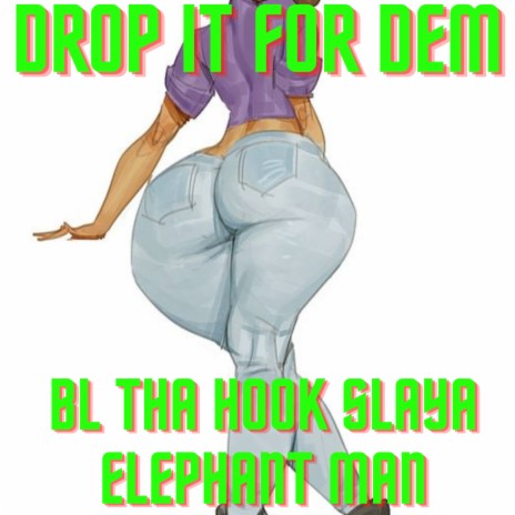 Drop It For Dem (With Elephant Man) ft. Elephant Man | Boomplay Music