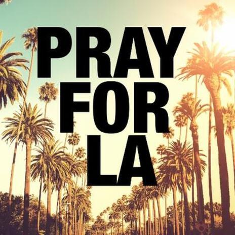 PRAY 4 LA | Boomplay Music