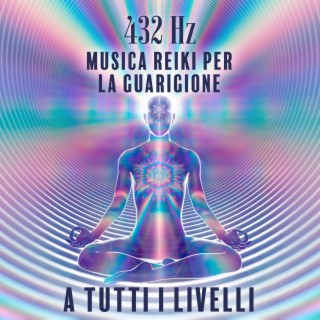432 Hz Musica Reiki per la guarigione a tutti i livelli: Emotivo, Fisico, Guarigione mentale e spirituale