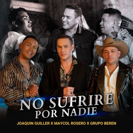 No Sufriré por Nadie (Remix) ft. Maycol Rosero & Grupo BerEn | Boomplay Music