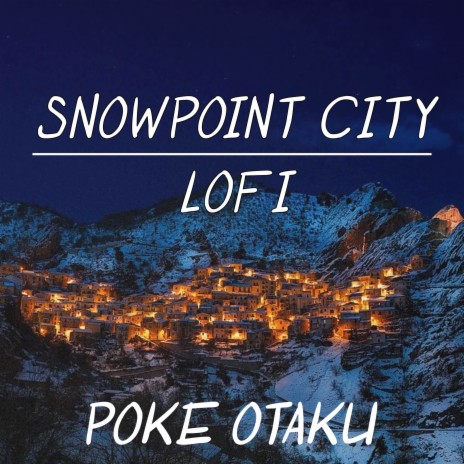 Snowpoint City (From Pokemon Diamond and Pearl) (Lofi) | Boomplay Music